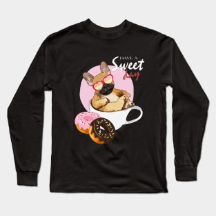 French bulldog donuts and coffee for a sweet day Long Sleeve T-Shirt